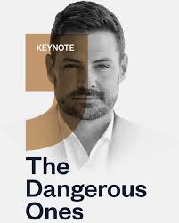 The Dangerous Ones keynote