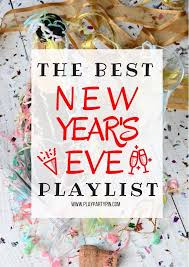 The Best New Year S Eve Playlist For 2019 Play Party Plan Kids New Years Eve New Years Eve Games New Years Eve Music