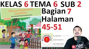 Maybe you would like to learn more about one of these? Tema 6 Kelas 6 Subtema 2 Pembelajaran 1 Halaman 45 51 Menuju Masyarakat Sejahtera Bagian 7 Revi Youtube