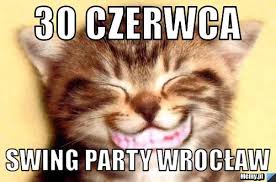 Witaj, smakuj swoje dziś, fascynuj się nim, ciesz się i rozkoszuj. 30 Czerwca Swing Party Wroclaw Memy Pl