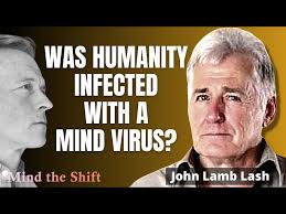 John Lamb Lash: The Mind Virus that Led Us Astray