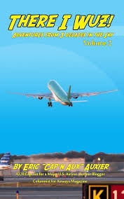 There I Wuz! Volume II: Adventures From 3 Decades in the Sky (There I Wuz!  Adventures From 3 Decades in the Sky) See more