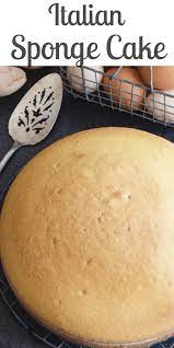 This Italian Sponge Cake Also Known As Pan Di Spagna Has Only Four Ingredients Pastry Flour Sugar Eggs An Italian Sponge Cake Sponge Cake Easy Cake Recipes