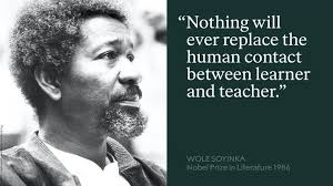Wise words from literature laureate Wole Soyinka. Soyinka is a strong  advocate for the importance of education.