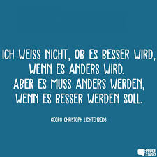 Ich Weiss Nicht Ob Es Besser Wird Wenn Es Anders Wird Aber Es