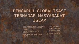 Dalam video ini, kumpulan kami telah mempersembahkan tentang globalisasi barat terhadap sesetengah budaya di malaysia pada masa kini baik yang negatif. Pengaruh Globalisasi Terhadap Masyarakat Islam Pages 1 26 Flip Pdf Download Fliphtml5