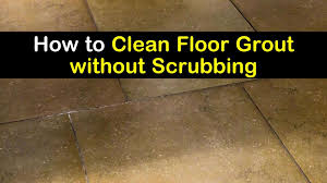 How to clean bathroom tile grout naturally. 5 Brilliant Ways To Clean Floor Grout Without Scrubbing