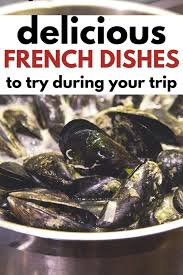 10 Mouth Watering French Dishes You Should Eat At Least Once In Your Life In 2020 French Food Traditional French Recipes French Dishes
