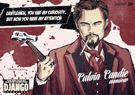 Gentlemen You Had My Curiosity Now You Have My Attention Calvin Candie From The Movie Django Unchained Quentin Tarantino Movies Django Unchained Movies