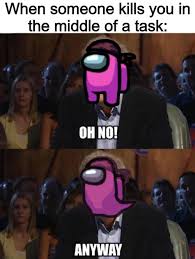 Death Doesn T Excuse You From Service Amongus