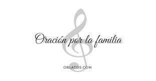 El mejor regalo que le puedes hacer a tu familia es tiempo para estar con ellos. Oracion Por La Familia Cancion Catolica Misioneros Oblatos O Cc Ss