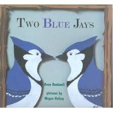 Two Blue Jays Anne Rockwell Megan Halsey 9780802788405 Amazon Com Books Birds For Kids Blue Jays Bird Book