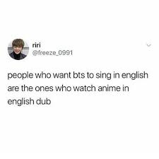 This Is So Accurate Unless They Become Really Fluent They Shouldn T Strain Themselves To Make Lyrics In English Its Hard If Its A L Bts Kpop Memes Bts Memes