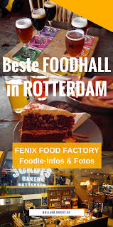 Fenix Food Factory In Rotterdam Foodhall Und Brauerei Holland Restaurant Essen Lebensmittel Essen Rotterdam