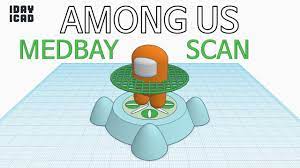 1day 1cad Among Us Medbay Scan Tinkercad Know How Style Education Youtube