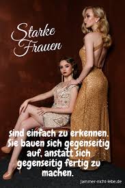 Starke Frauen Bauen Sich Gegenseitig Auf Starke Frauen Spruche Starke Frauen Momente Spruche