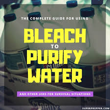 Purifying water with bleach is a safe alternative if you cannot boil your water. How To Use Bleach To Purify Water For Drinking Super Prepper