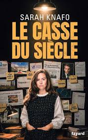 Le Casse du siècle (Grand format - Broché 2026), de Sarah Knafo | Éditions Fayard