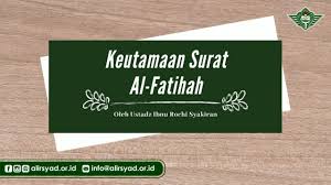 Aku pernah tinggal di mekkah beberapa hari dalam keadaan. Keutamaan Surat Al Fatihah Alirsyad Alislamiyyah