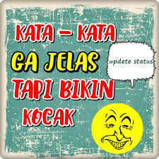 Buktikan 93 update status kata kata lucu terbukti banjir. Update Status Kata Kata Gajelas Tapi Kocak Pour Android Telechargez L Apk