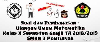 Soal matematika kelas 12 semester 1 dan kunci jawaban. Soal Dan Pembahasan Ulangan Umum Matematika Kelas X Semester Ganjil Ta 2018 2019 Smkn 3 Pontianak Mathcyber1997