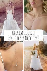 Necklace Guide The Sweetheart Neckline Wedding Dresses Sweetheart Neckline Sweetheart Neckline Wedding Wedding Dress Necklines