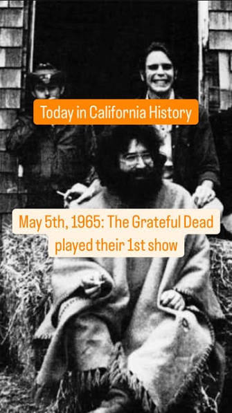 Today in California History: On May 5th, 1965, The Grateful Dead played  their first show at Magoo’s Pizza in Menlo Park , References:, “On This Day  in California History” by Jim Silverman, pg. 62, ...