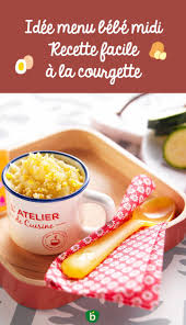 Recette Bebe 12 Mois Petite Courgette Pomme De Terre œuf Bledina Recette Recette Courgette Pomme De Terre Repas Bebe 12 Mois