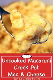 Uncooked Pasta Crock Pot Mac And Cheese From 101 Cooking For Two Recipe Cooking Cooking For Two Mac And Cheese