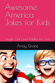 Awesome America Jokes for Kids: Laugh-Out-Loud Riddles for Kids:  Amazon.co.uk: Grace, Andy, Swift, Andrew: 9798851498756: Books
