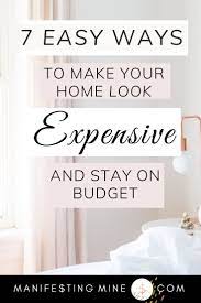 7 Budget Friendly Ways To Make Your Home Look Expensive Diy Decor Tips For Luxury Feels In 2020 Expensive Decor Home Look Elegant Home Decor