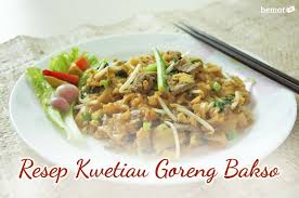 Coba masak kwetiau goreng telur, cara membuatnya sangat mudah. Resep Kwetiau Goreng Bakso Artikel Tips Belanja Hemat