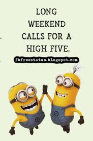 At last, the weekend is here and the long wait is over! Weekend Quotes Funny And Happy Weekend Images Pictures