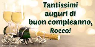 Tantissimi Auguri Di Buon Compleanno Rocco Cartoline Di Auguri Per Rocco Messaggiauguricartoline Com