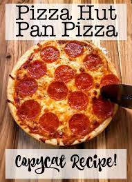 Copycat Pizza Hut Pan Pizza Recipe Recipe Pizza Hut Pan Pizza Pan Pizza Pizza Hut