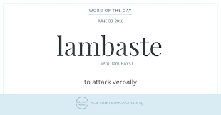 Word Of The Day Lambaste Merriam Webster