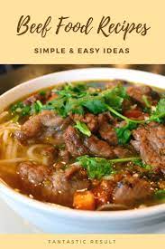 Beef Food Recipes Creative Ideas Top Rated And Very Easy Beef Food Recipes Beef Recipes Recipes Food