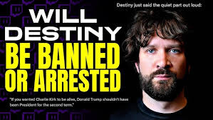 Will Destiny Be Banned from All Platforms & ARRESTED for DARK Comments  After Turning Point Tragedy?