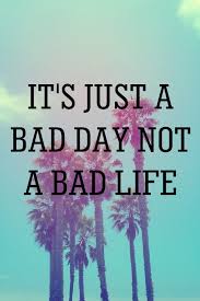 Charles robert simmons ii 1 it's a bad day when you don't get the work done that you need to get done or you don't get it done to the satisfaction. Quotes About Bad Day 272 Quotes
