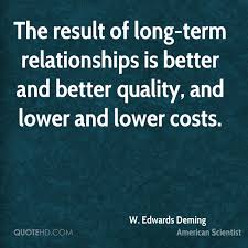 Long term relationship is a common, contemporary term for intimate interpersonal relationships that may be lifelong and may or may not consist in marriage. Long Time Relationships Quotes W Edwards Deming Quotes Quotehd Dogtrainingobedienceschool Com