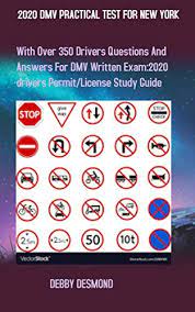 Check spelling or type a new query. 2020 Dmv Practical Test For New York With Over 350 Drivers Test Questions And Answers For Dmv Written Exam 2020 Drivers Permit License Study Guide Desmond Debby Ebook Amazon Com