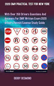 The ny dmv written test covers the contents of the new york driver's manual, including road rules. 2020 Dmv Practical Test For New York With Over 350 Drivers Test Questions And Answers For Dmv Written Exam 2020 Drivers Permit License Study Guide Desmond Debby Ebook Amazon Com