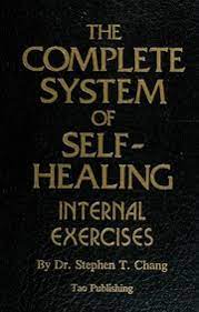 The Complete System Of Self Healing Internal Exercises Chang Stephen T Stephen Thomas 1935 Free Download Borrow And Streaming Internet Archive