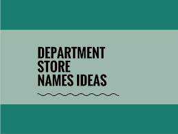 575 Best Department Store Name Ideas Ever Thebrandboy Store Names Ideas Department Store Names