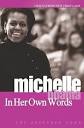 Michelle Obama: In Her Own Words by Michelle Obama | Goodreads