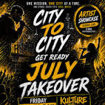 CITY TO CITY ARTISTS SHOWCASE (JULY TAKEOVER)