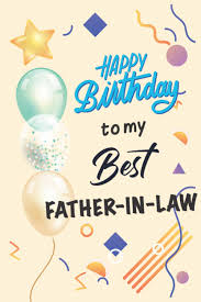 Happy birthday, father in law. Amazon Com Happy Birthday To My Best Father In Law Father In Law Notebook No Content Diary Gift 110 Blank Pages 6 9 Inches Matte Finish Cover 9798557196710 Books Family Books