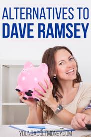 Dave ramsey is famous for his financial peace series and robert kiyosaki is known for his book rich dad poor dad. Alternatives To Dave Ramsey Young Adult Money