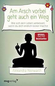 Sie lebt in valencia, wo sie als produzentin und autorin tätig ist. Am Arsch Vorbei Geht Auch Ein Weg Wie Sich Dein Leben Verbessert Wenn Du Dich Endlich Locker Machst Ebook Reinwarth Alexandra Amazon De Kindle Shop