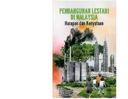 Global.pembangunan lestari penting kepada kerangka dasar perancangan kebangsaan dan pembangunan lestari boleh menggalakkan pembangunan serta pertumbuhan ekonomi jangka pendek.buku ini signifikan kepada. Pdf Pembangunan Lestari Di Malaysia Harapan Dan Kenyataan Joy Jacqueline Pereira Academia Edu